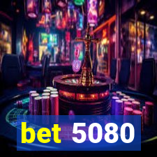 bet 5080